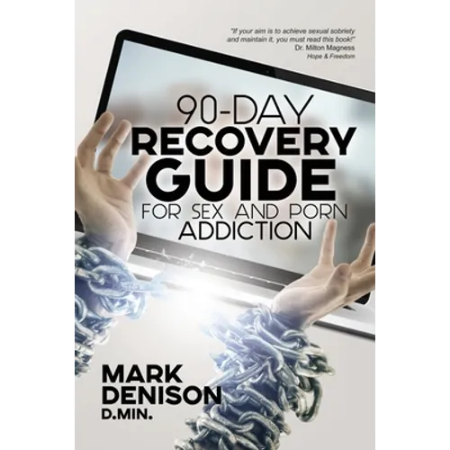 90-Day Recovery Guide for Sex and Porn Addiction
