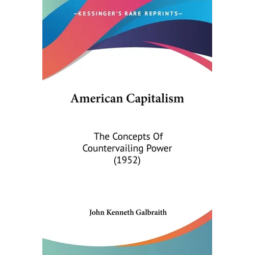 American Capitalism: The Concepts Of Countervailing Power (1952)