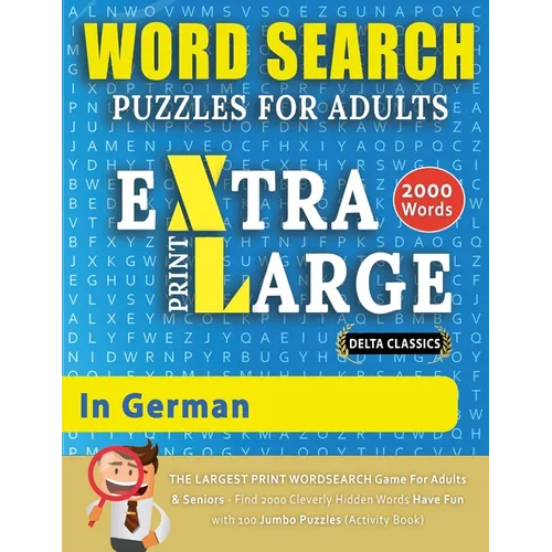 WORD SEARCH PUZZLES EXTRA LARGE PRINT FOR ADULTS IN GERMAN - Delta Classics - The LARGEST PRINT WordSearch Game for Adults And Seniors - Find 2000 Cle