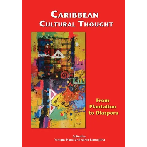 Caribbean Cultural Thought: From Plantation to Diaspora