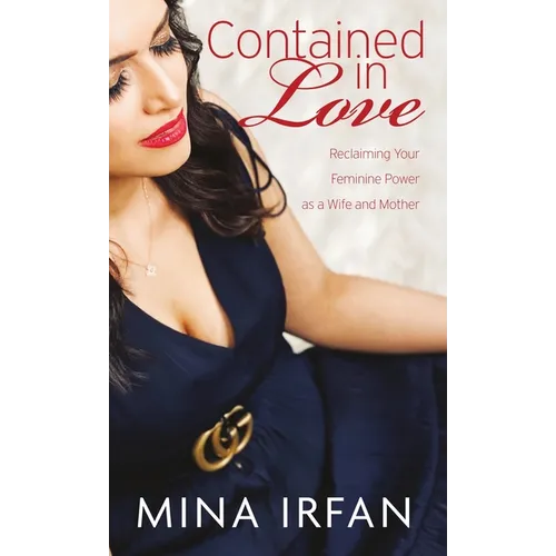 Contained in Love: Reclaiming Your Feminine Power as a Wife and Mother