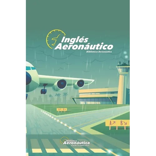 Inglés Aeronáutico: Un libro de inglés explicado en español