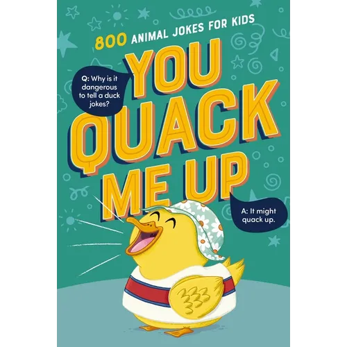 You Quack Me Up: 800 Animal Jokes for Kids