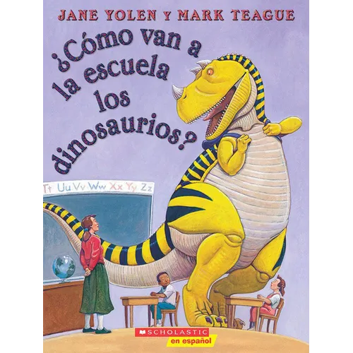 ¿Cómo Van a la Escuela Los Dinosaurios? (How Do Dinosaurs Go to School?)
