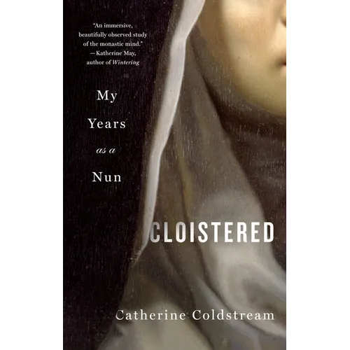 Cloistered: My Years as a Nun