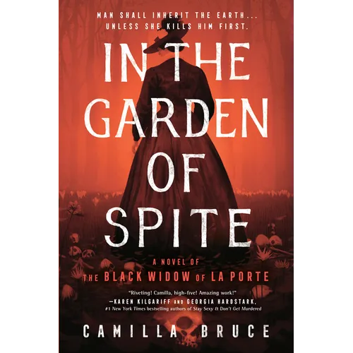In the Garden of Spite: A Novel of the Black Widow of La Porte