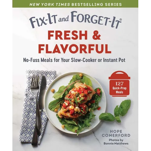 Fix-It and Forget-It Fresh & Flavorful: No-Fuss Meals for Your Slow-Cooker or Instant Pot