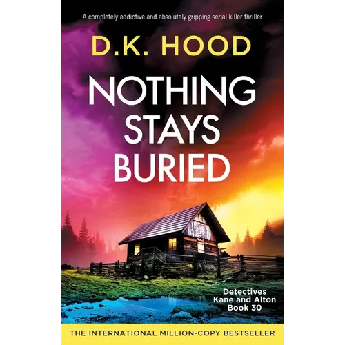 Nothing Stays Buried: A completely addictive and absolutely gripping serial killer thriller
