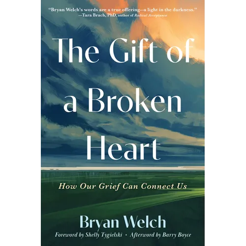 The Gift of a Broken Heart: How Our Grief Can Connect Us