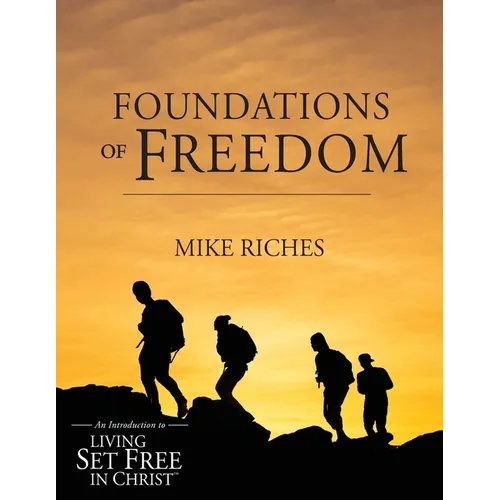 Foundations of Freedom: An Introduction to Living Set Free in Christ