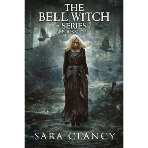 The Bell Witch Series Books 1 - 3: Scary Supernatural Horror with Monsters