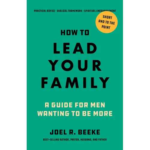 How to Lead Your Family: A Guide for Men Wanting to Be More