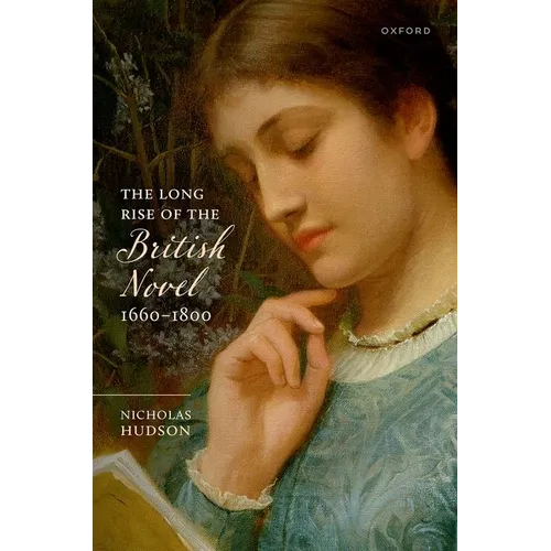 Long Rise of the British Novel, 1660-1800 - Hardcover