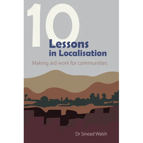 10 Lessons in Localisation: Making Aid Work for Communities