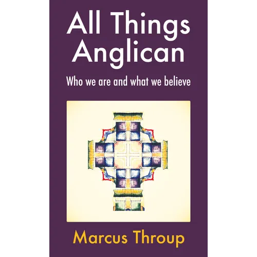 All Things Anglican: Who We Are and What We Believe