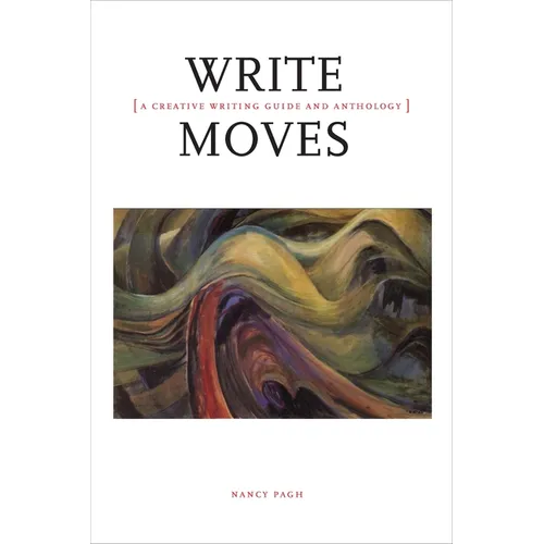 Write Moves: A Creative Writing Guide and Anthology - Paperback