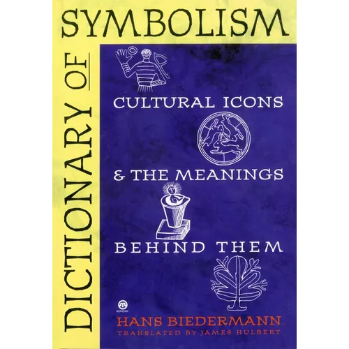 Dictionary of Symbolism: Cultural Icons and the Meanings Behind Them