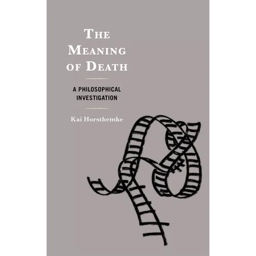 The Meaning of Death: A Philosophical Investigation