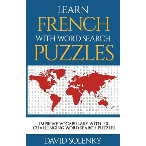 Learn French with Word Search Puzzles: Learn French Language Vocabulary with Challenging Word Find Puzzles for All Ages