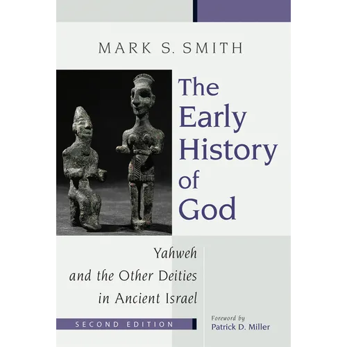 The Early History of God: Yahweh and the Other Deities in Ancient Israel