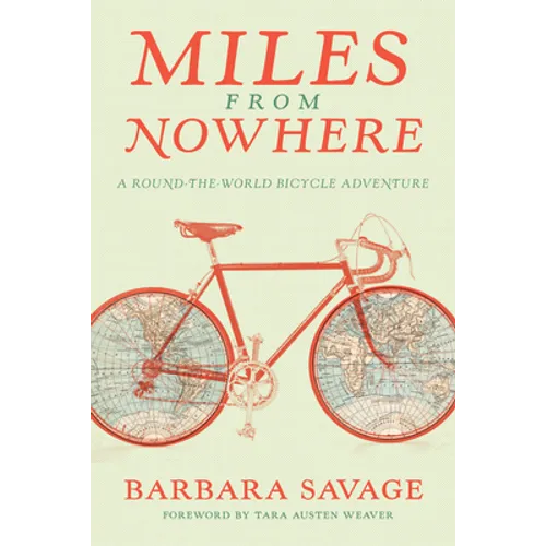 Miles from Nowhere: A Round-The-World Bicycle Adventure