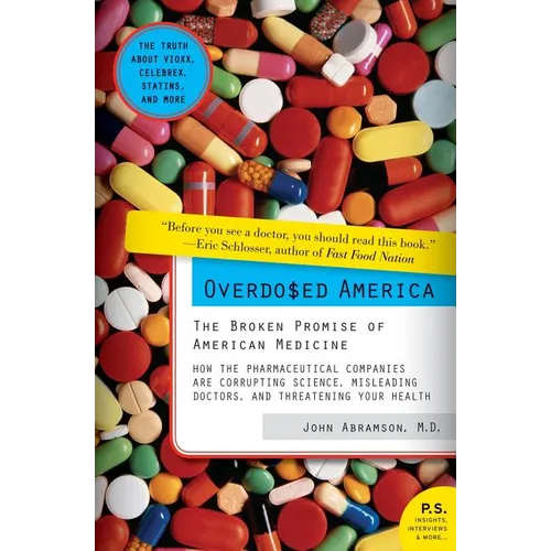 Overdosed America: The Broken Promise of American Medicine
