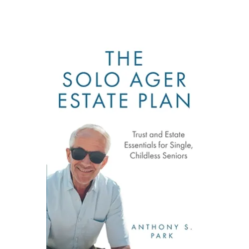 The Solo Ager Estate Plan: Trust and Estate Essentials for Single, Childless Seniors