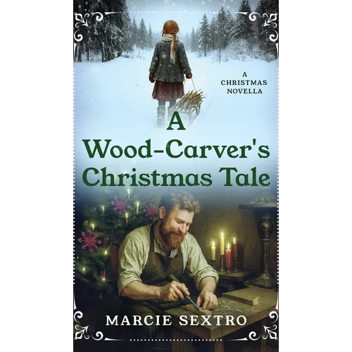 A Wood-Carver's Christmas Tale: A Christmas Novella