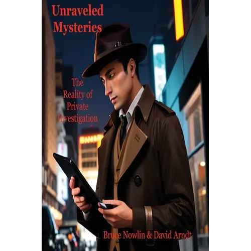 Unraveled Mysteries: The Reality of Private Investigation