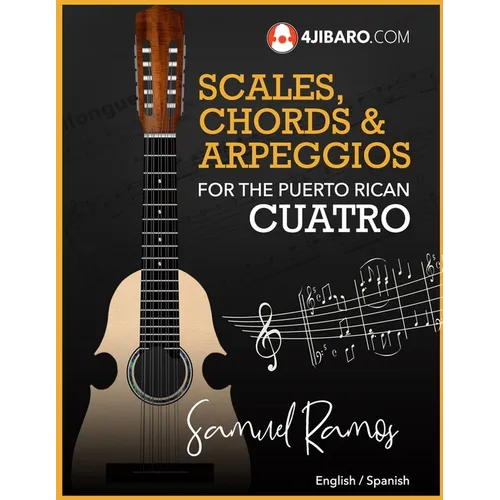 Scales, Chords & Arpeggios for the Puerto Rican Cuatro: Samuel Ramos