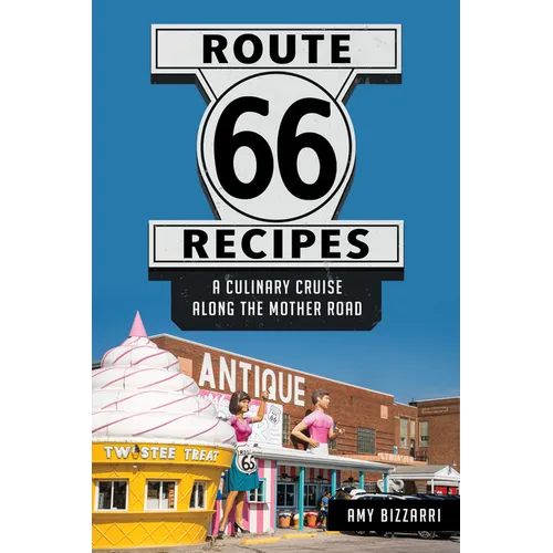 Route 66 Recipes: A Culinary Cruise Along the Mother Road