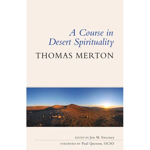 A Course in Desert Spirituality: Fifteen Sessions with the Famous Trappist Monk