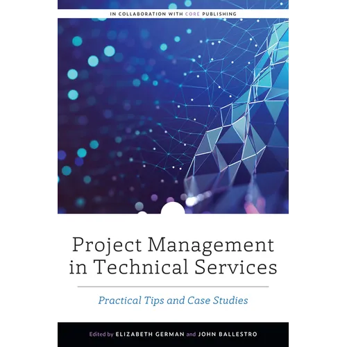 Project Management in Technical Services: Practical Tips and Case Studies