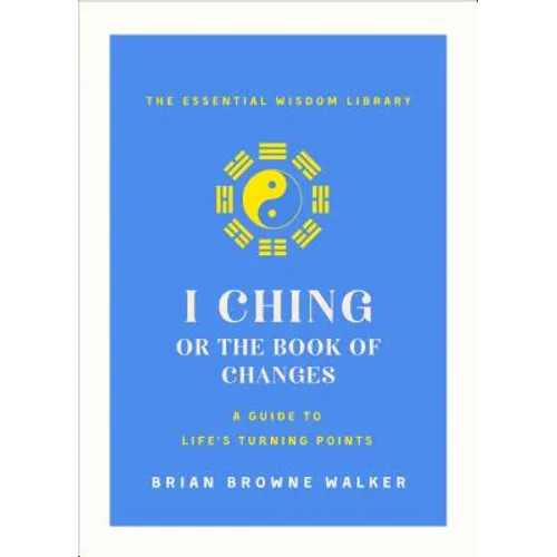 I Ching: The Book of Change: A New Translation