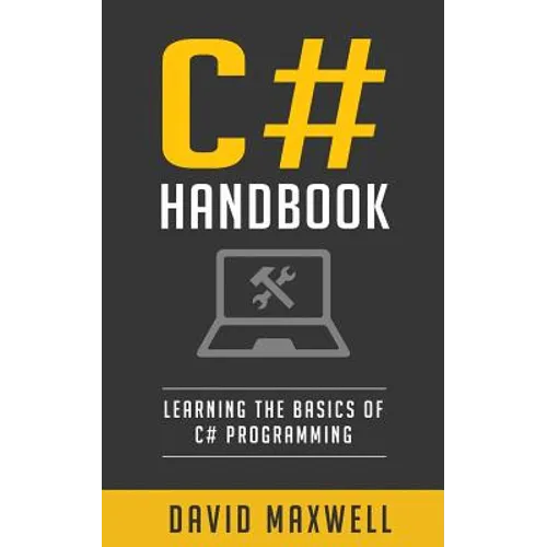 C#: Handbook Learn the Basics of C# Programming in 2 Weeks