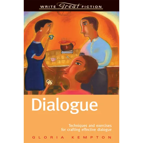Dialogue: Techniques and Exercises for Crafting Effective Dialogue