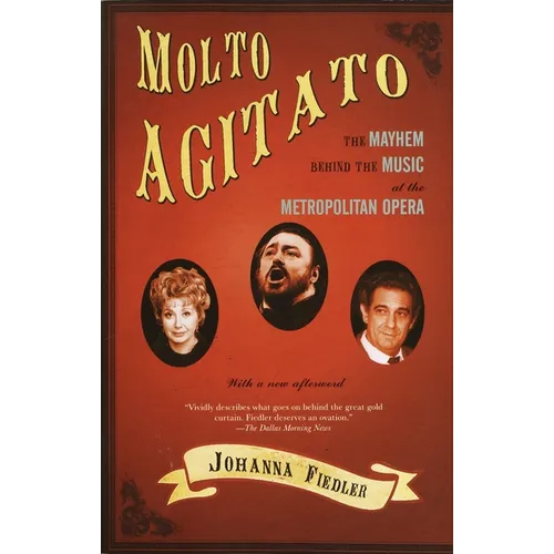 Molto Agitato: The Mayhem Behind the Music at the Metropolitan Opera
