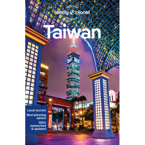 Lonely Planet Taiwan: Plan the Trip of a Lifetime Detailed Itineraries & Maps Insider Tips Covers Taipei, Taroko, East Coast and More