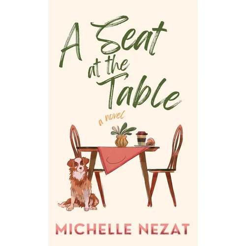 A Seat at the Table: A Contemporary Christian Redemption Story with a Hint of Romance