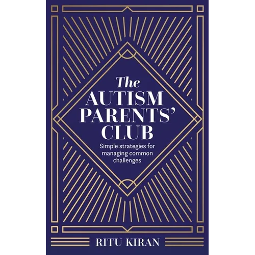 The Autism Parents' Club: Simple Strategies for Managing Common Challenges