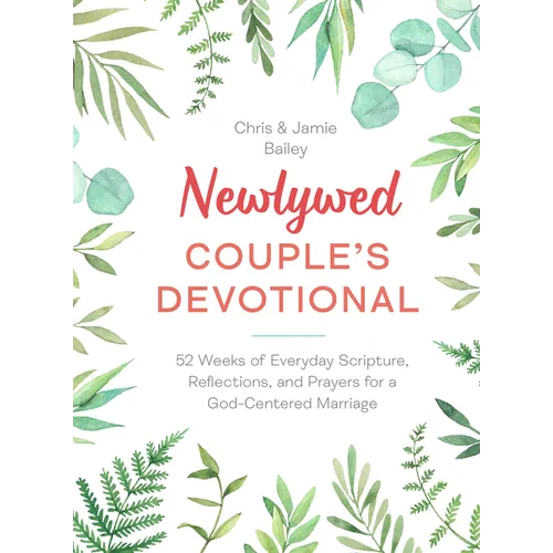 Newlywed Couple's Devotional: 52 Weeks of Everyday Scripture, Reflections, and Prayers for a God-Centered Marriage