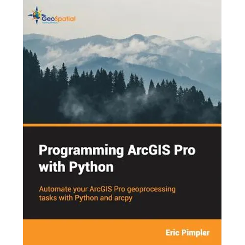 Programming ArcGIS Pro with Python