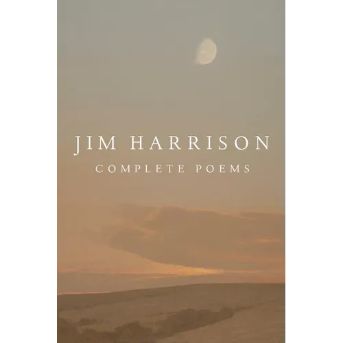 Jim Harrison: Complete Poems