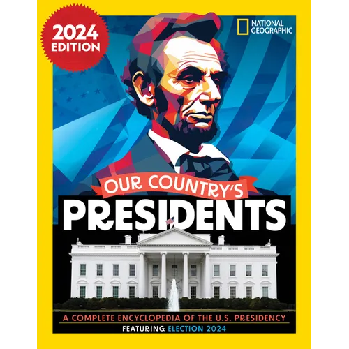 Our Country's Presidents, 2024 Edition: A Complete Encyclopedia of the U.S. Presidency