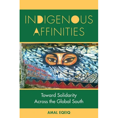 Indigenous Affinities: Toward Solidarity Across the Global South