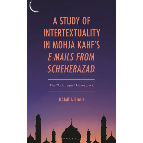 A Study of Intertextuality in Mohja Kahf's E-Mails from Scheherazad: The Odalisque" Gazes Back