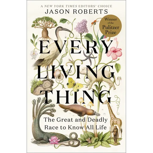 Every Living Thing: The Great and Deadly Race to Know All Life