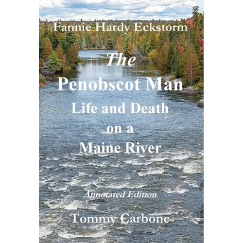 The Penobscot Man - Life and Death on a Maine River