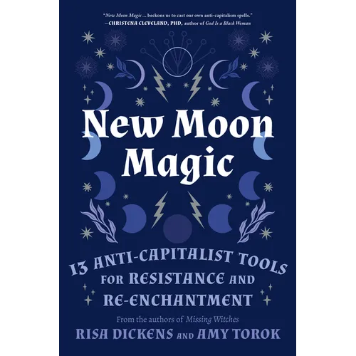 New Moon Magic: 13 Anti-Capitalist Tools for Resistance and Re-Enchantment