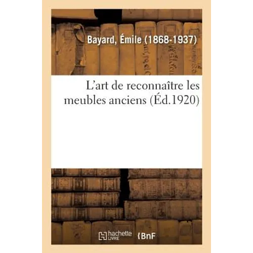 L'Art de Reconnaître Les Meubles Anciens